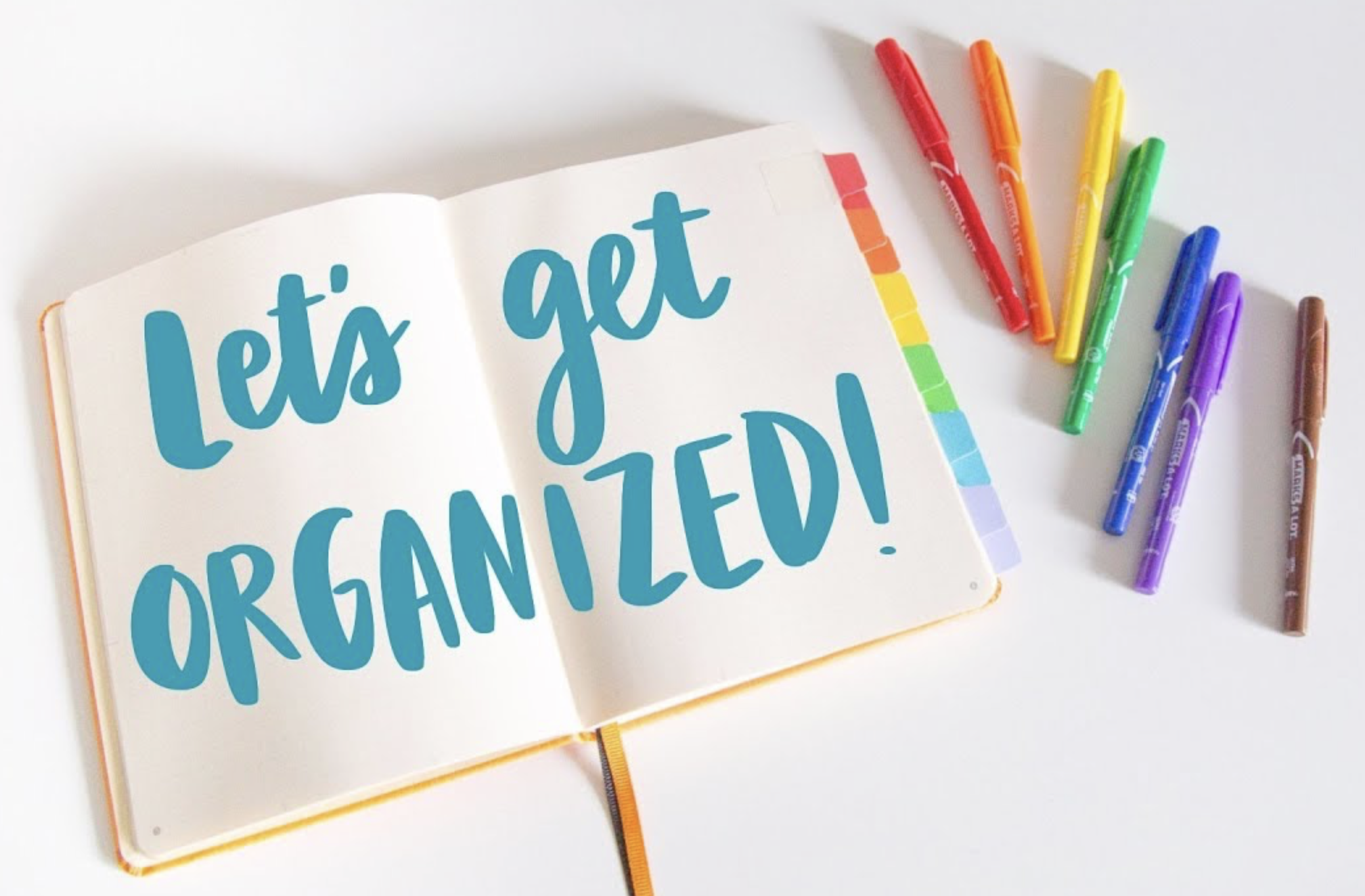 Be organized!